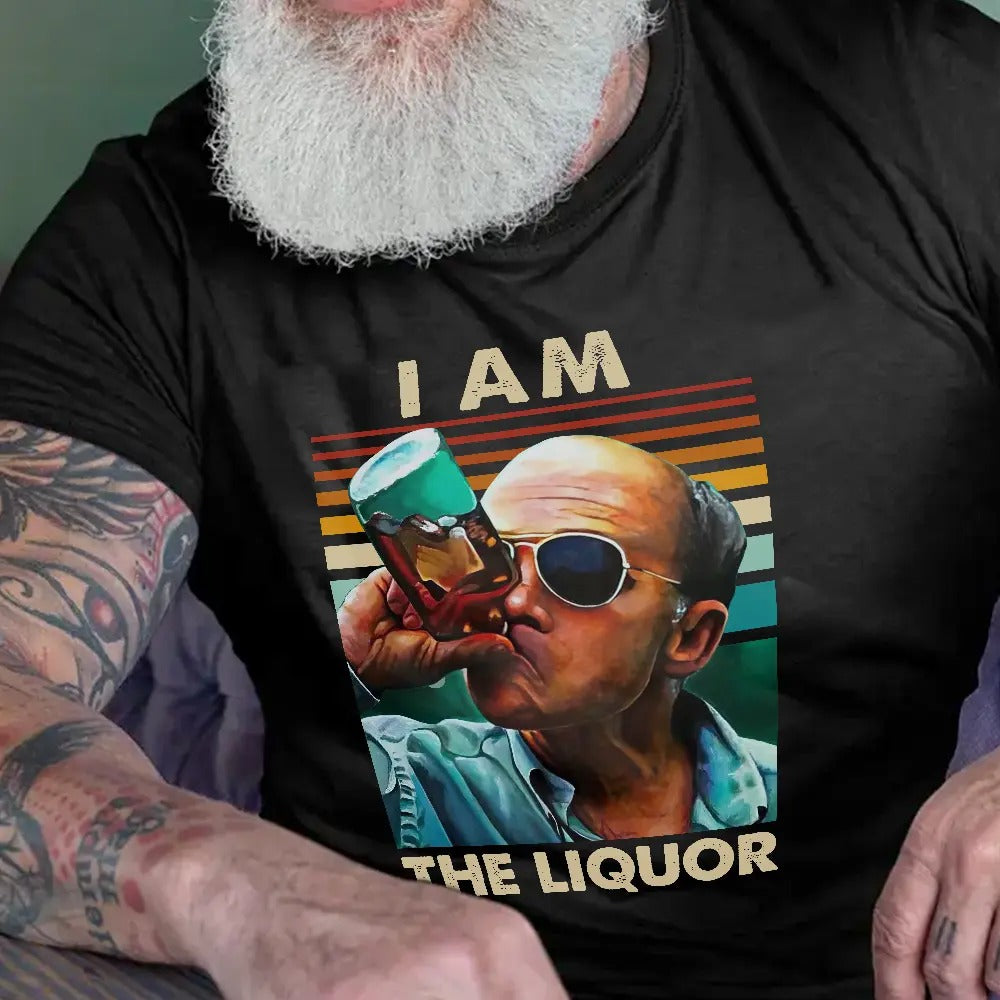 I Am The Liquor Funny Quote T-Shirt / Sweatshirt / Hoodie