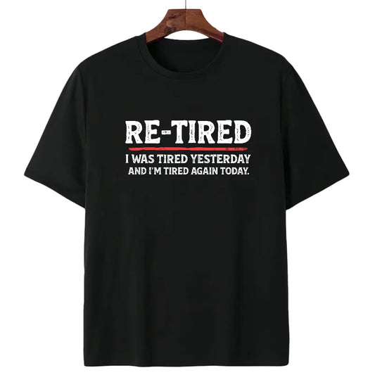 Sarcastic Re-Tired Quote T-Shirt / Sweatshirt / Hoodie