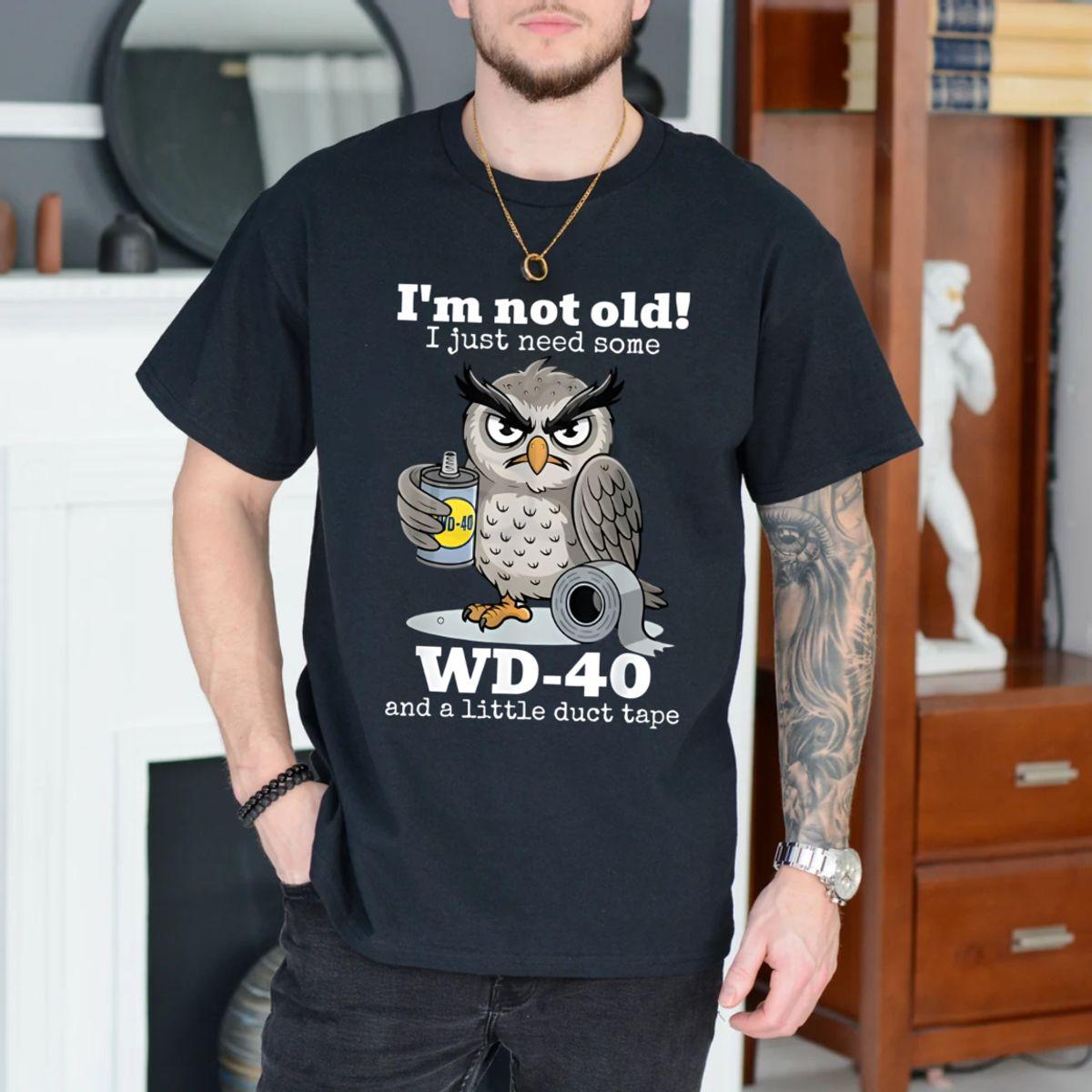 I’m Not Old I Just Need Some Owl Funny Graphic T-Shirt / Sweatshirt / Hoodie
