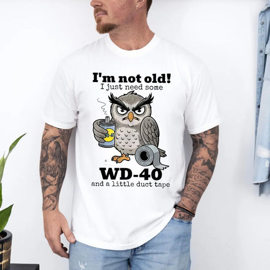 I’m Not Old I Just Need Some Owl Funny Graphic T-Shirt / Sweatshirt / Hoodie