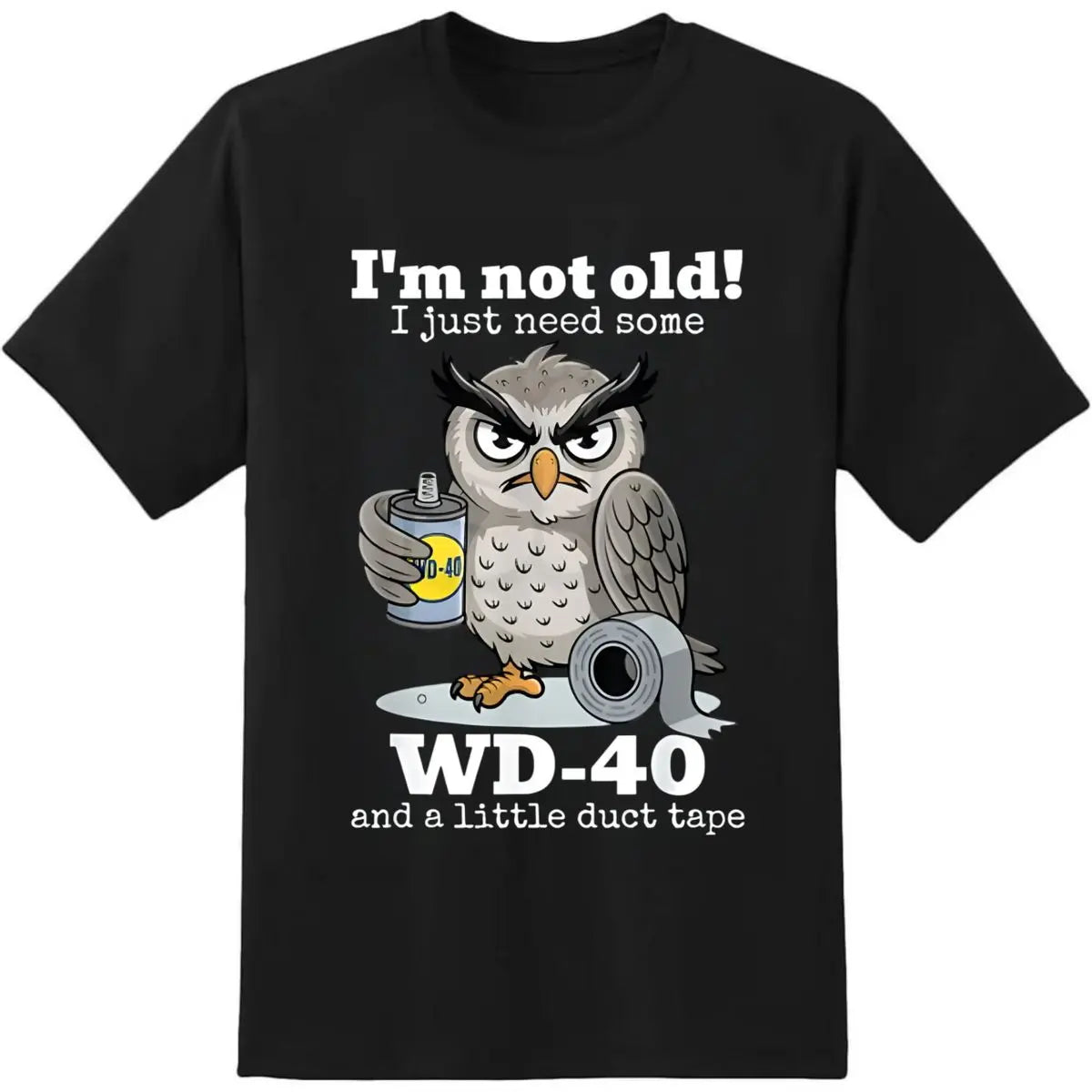 I’m Not Old I Just Need Some Owl Funny Graphic T-Shirt / Sweatshirt / Hoodie